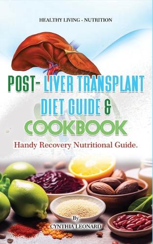 Post Liver Transplant Diet Guide And Cook Book