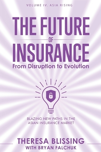 The Future of Insurance, Volume IV. Asia Rising
