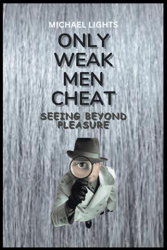 Only Weak Men Cheat