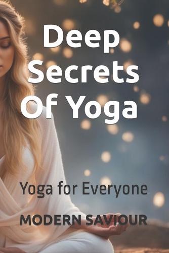 Deep Secrets Of Yoga
