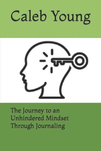 The Journey to an Unhindered Mindset Through Journaling