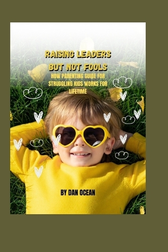 Raising Leaders But Not Fools