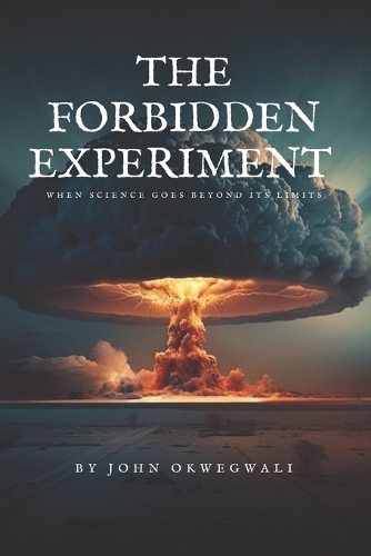 The Forbidden Experiment