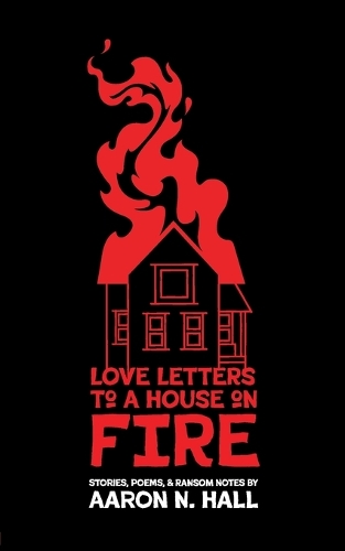 Love Letters to a House on Fire