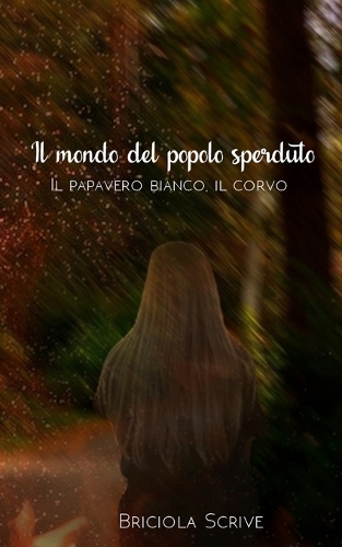 Il mondo del popolo sperduto - Il papavero bianco e il corvo