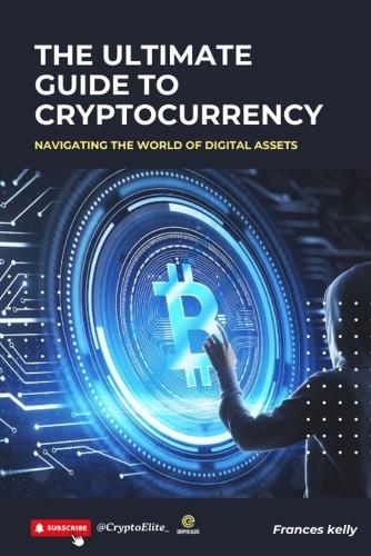 The Ultimate Guide to Cryptocurrency