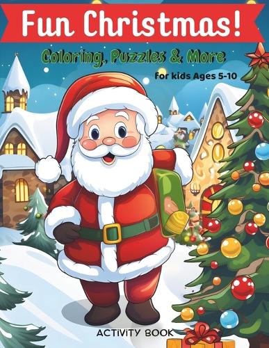 Fun Christmas! Coloring, Puzzles & More