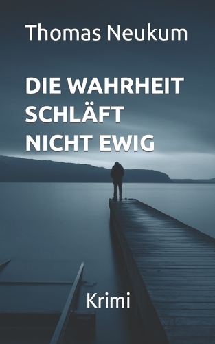 Die Wahrheit schläft nicht ewig