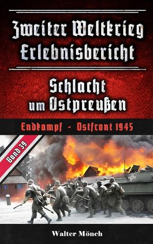 Zweiter Weltkrieg Erlebnisbericht Schlacht um Ostpreußen