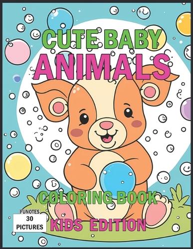 Cute Baby Animals Coloring Book Kids Edition