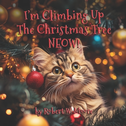 I'm Climbing Up The Christmas Tree NEOW!