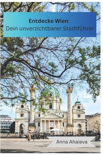 Entdecke Wien Dein unverzichtbarer Stadtführer