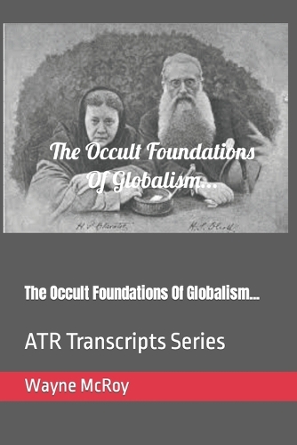 The Occult Foundations Of Globalism...