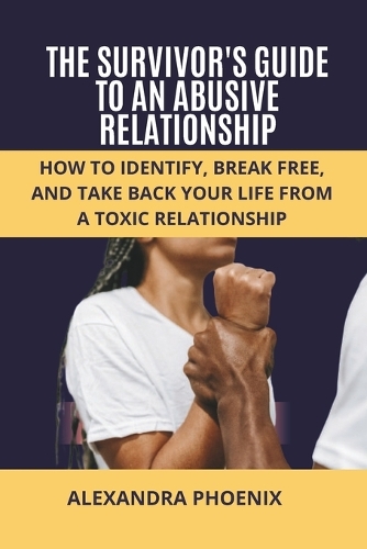 The Survivor's Guide to an Abusive Relationship