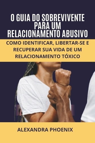 O Guia Do Sobrevivente Para Um Relacionamento Abusivo