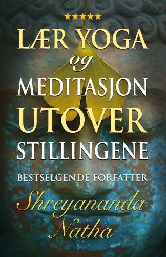 Lær yoga og meditasjon utover stillingene