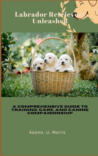 Labrador Retrievers Unleashed