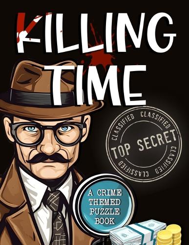 Killing Time - Crime Theme Puzzle Book