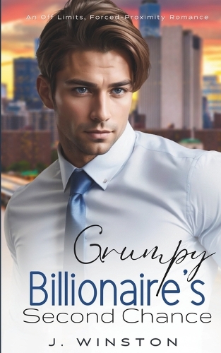 Grumpy Billionaire's Second Chance