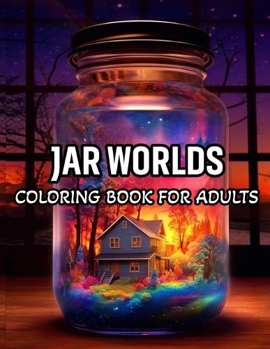 Jar Worlds Coloring Book For Adults