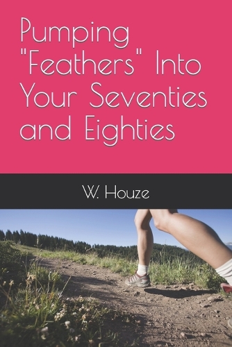 Pumping "Feathers" Into Your Seventies and Eighties