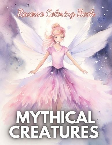 Mythical Creatures Reverse Coloring Book