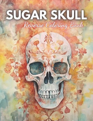 Sugar Skull Reverse Coloring Book