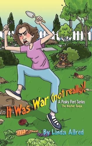 It Was War (not really)!, A pesky pet series, The Gopher Saga