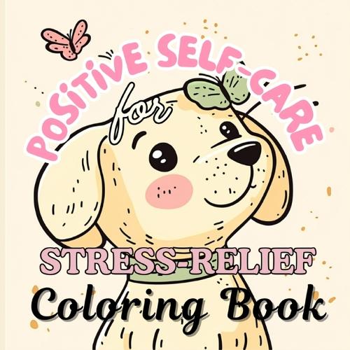 Positive Self-Care Coloring Book for Stress Relief