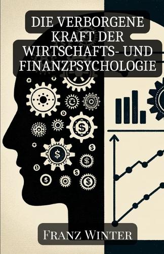 Die verborgene Kraft der Wirtschafts- und Finanzpsychologie