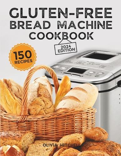 Gluten-Free Bread Machine Cookbook