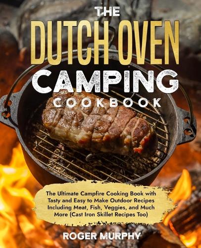 The Dutch Oven Camping Cookbook