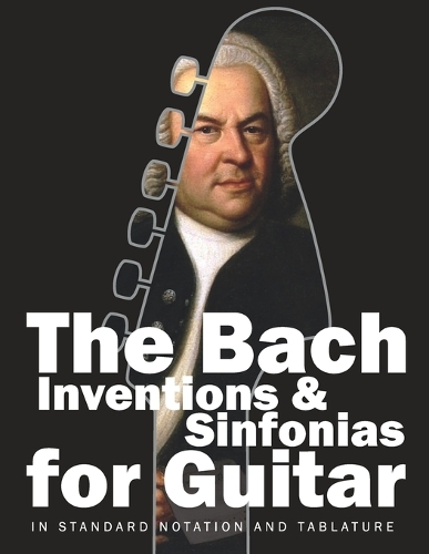 The Bach Inventions and Sinfonias for Guitar