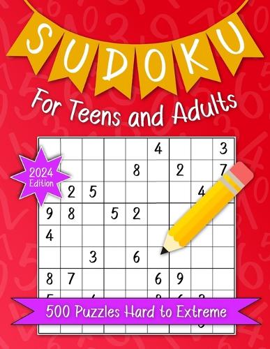 Sudoku For Teens And Adults 500 Puzzles Hard To Extreme 2024 Edition By Kimberly Nanny Foyles 4113