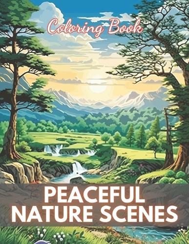Peaceful Nature Scenes Coloring Book For Adult