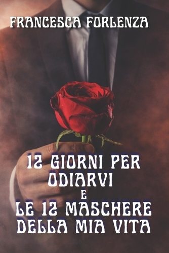 12 giorni per odiarvi e Le dodici maschere della mia vita