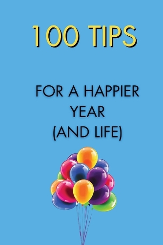 100 Tips for a Happier Year (and Life)