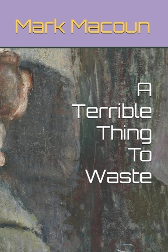 A Terrible Thing To Waste