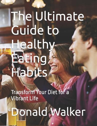 The Ultimate Guide to Healthy Eating Habits
