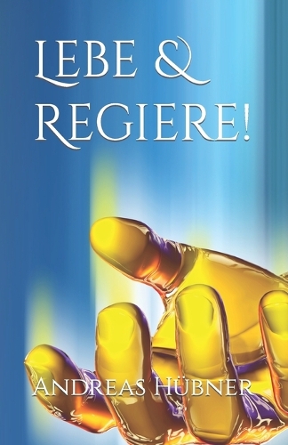 Lebe & Regiere!
