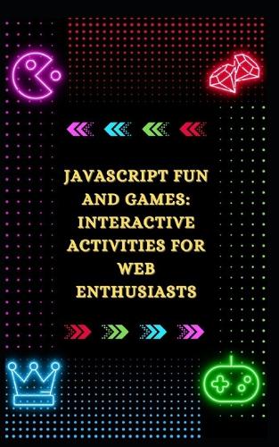 JavaScript Fun and Games