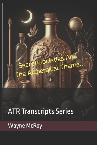 Secret Societies And The Alchemical Theme...