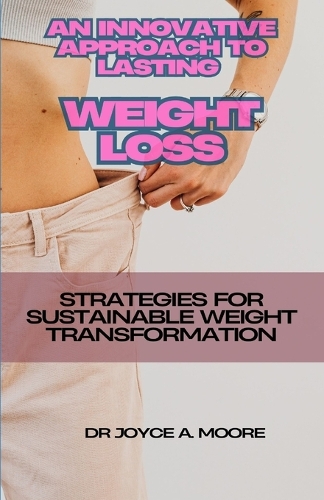 An Innovative Approach to Lasting Weight Loss