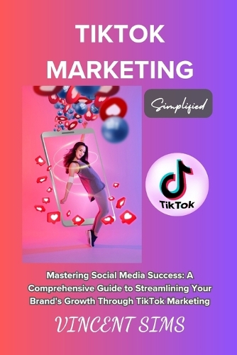 Tiktok Marketing Simplified