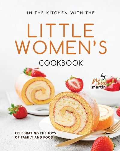 In the Kitchen With the Little Women's Cookbook