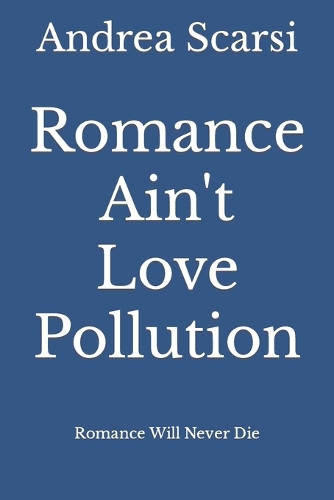 Romance Ain't Love Pollution
