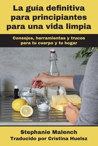 La guía definitiva para principiantes para una vida limpia