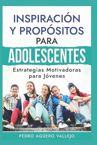 Inspiración y Propósitos para Adolescentes