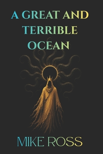 A Great and Terrible Ocean