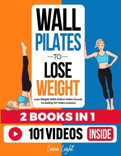 Wall Pilates To Lose Weight (2 Books in 1)